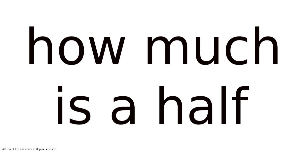 How Much Is A Half