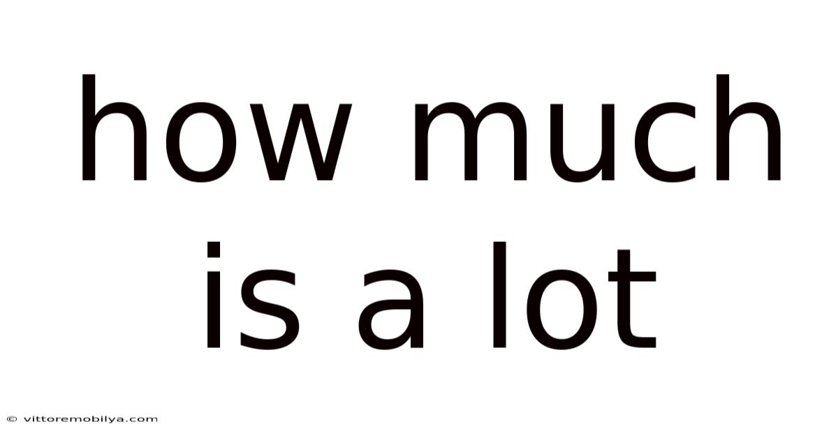 How Much Is A Lot
