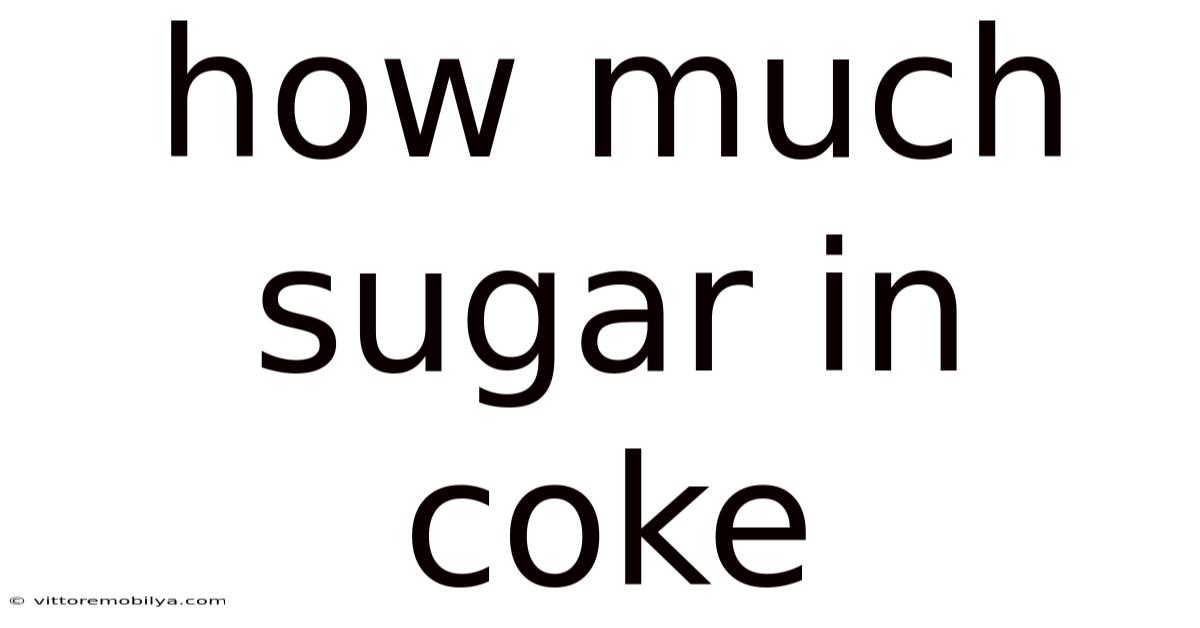 How Much Sugar In Coke