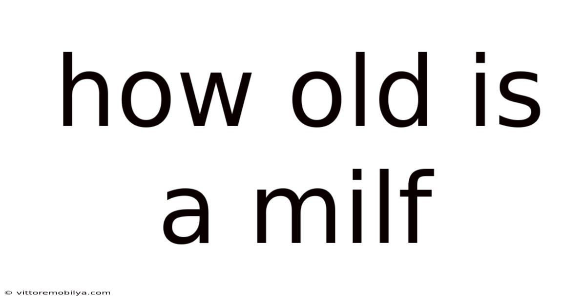 How Old Is A Milf
