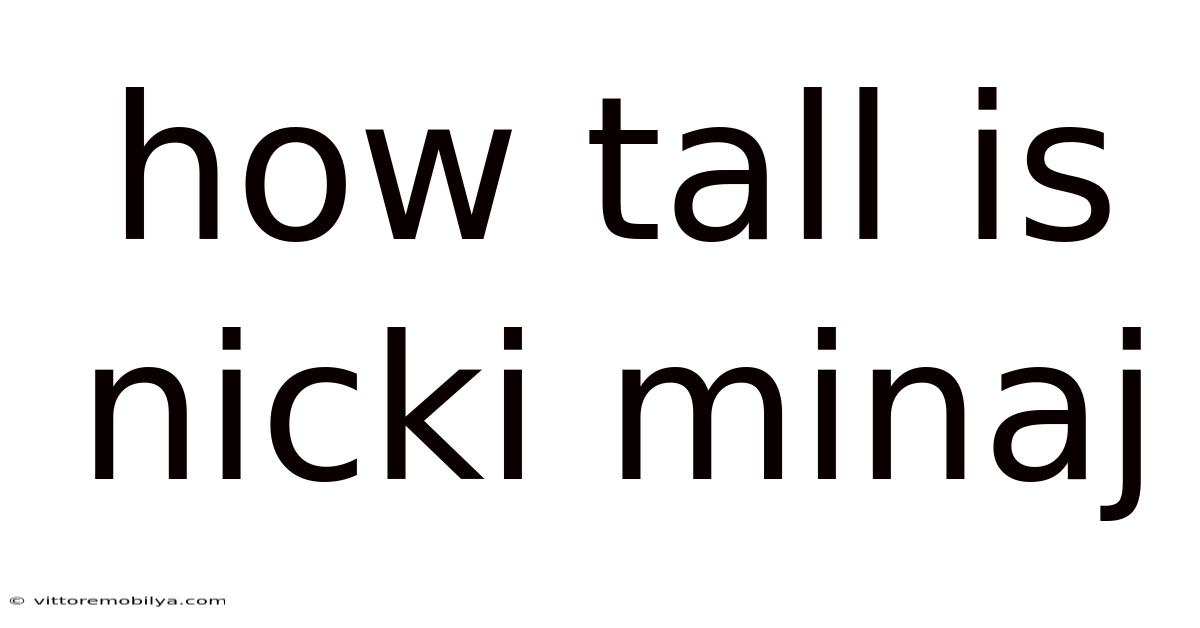 How Tall Is Nicki Minaj