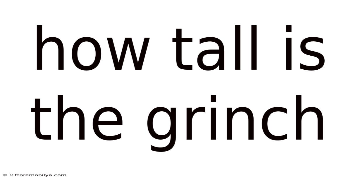 How Tall Is The Grinch