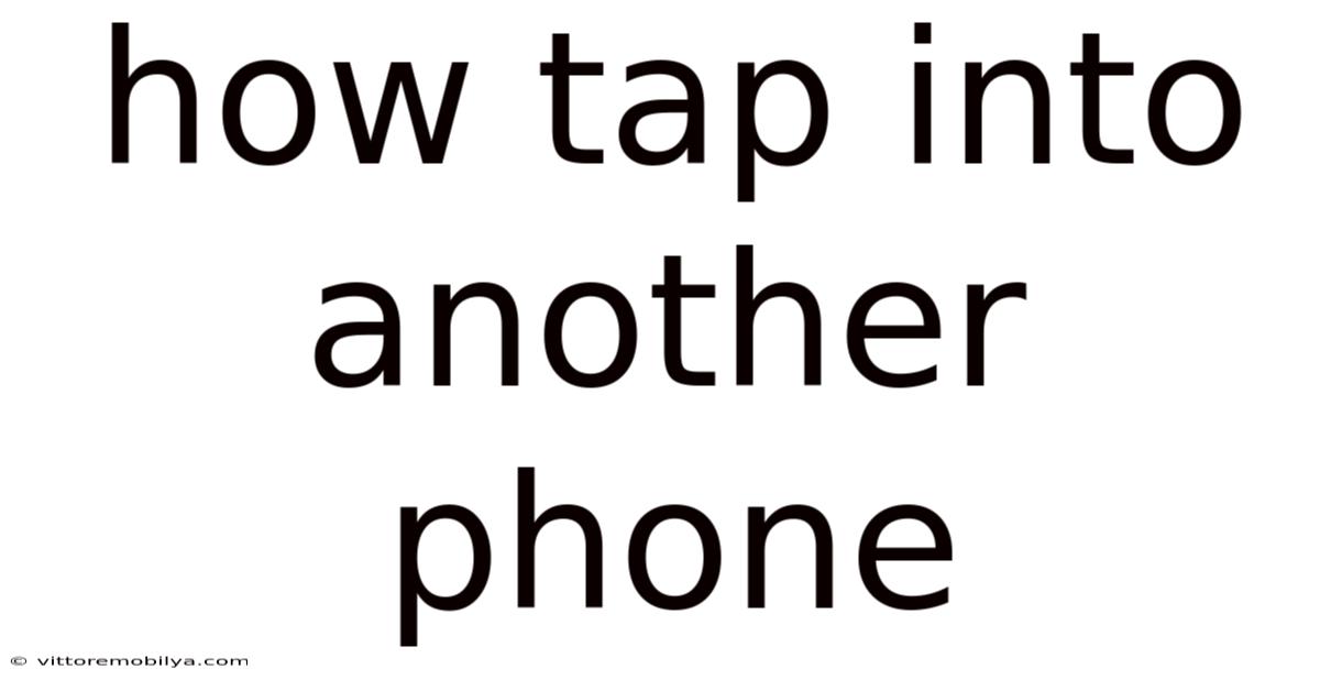 How Tap Into Another Phone