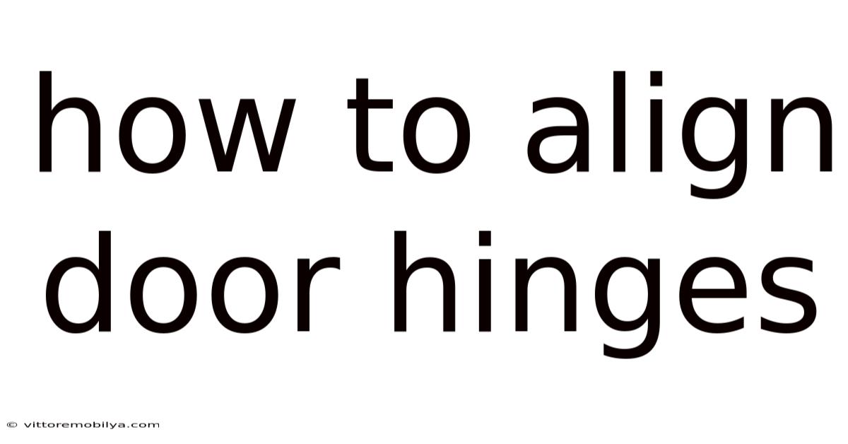 How To Align Door Hinges