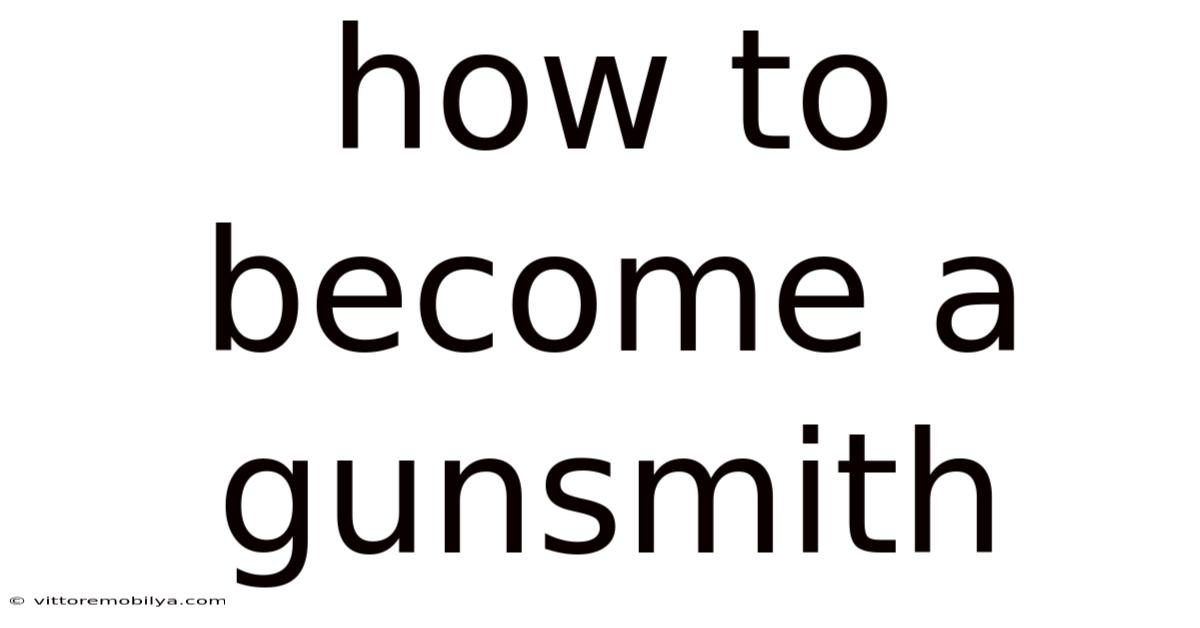 How To Become A Gunsmith