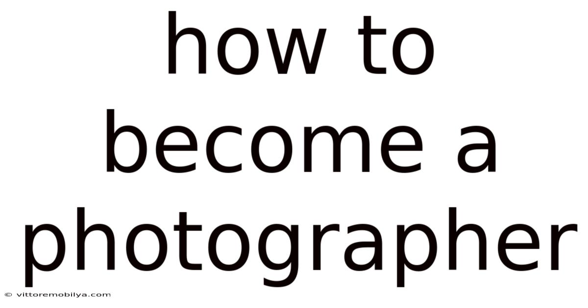 How To Become A Photographer