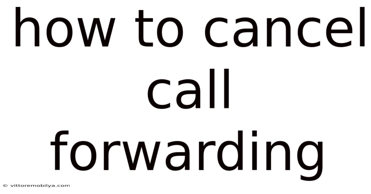 How To Cancel Call Forwarding
