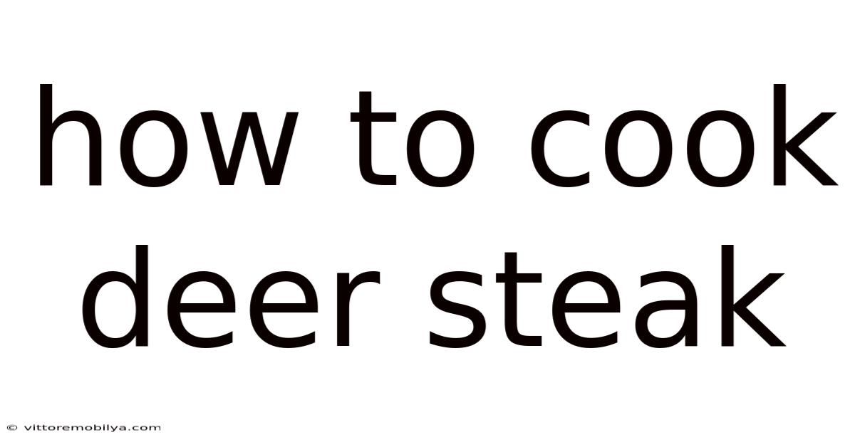 How To Cook Deer Steak