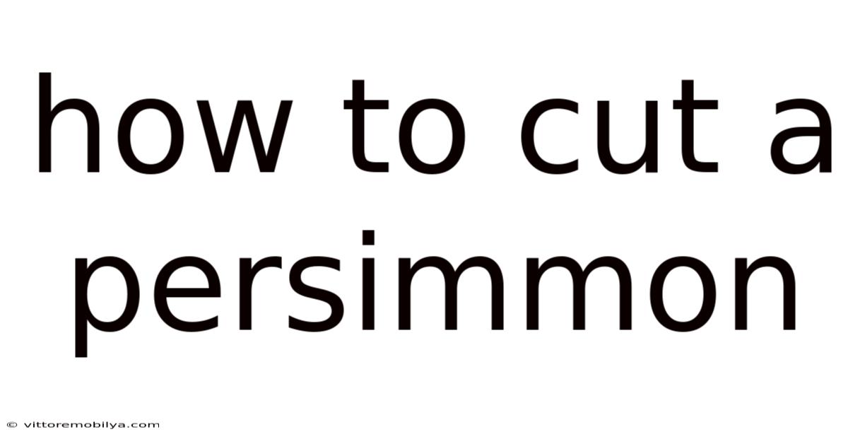 How To Cut A Persimmon