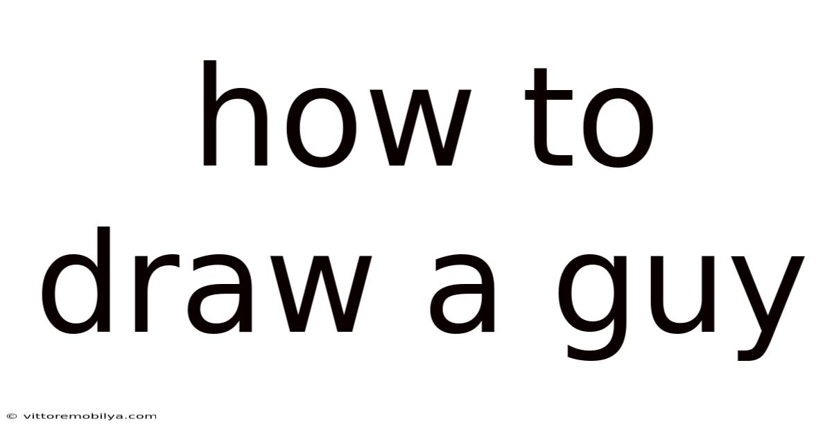 How To Draw A Guy