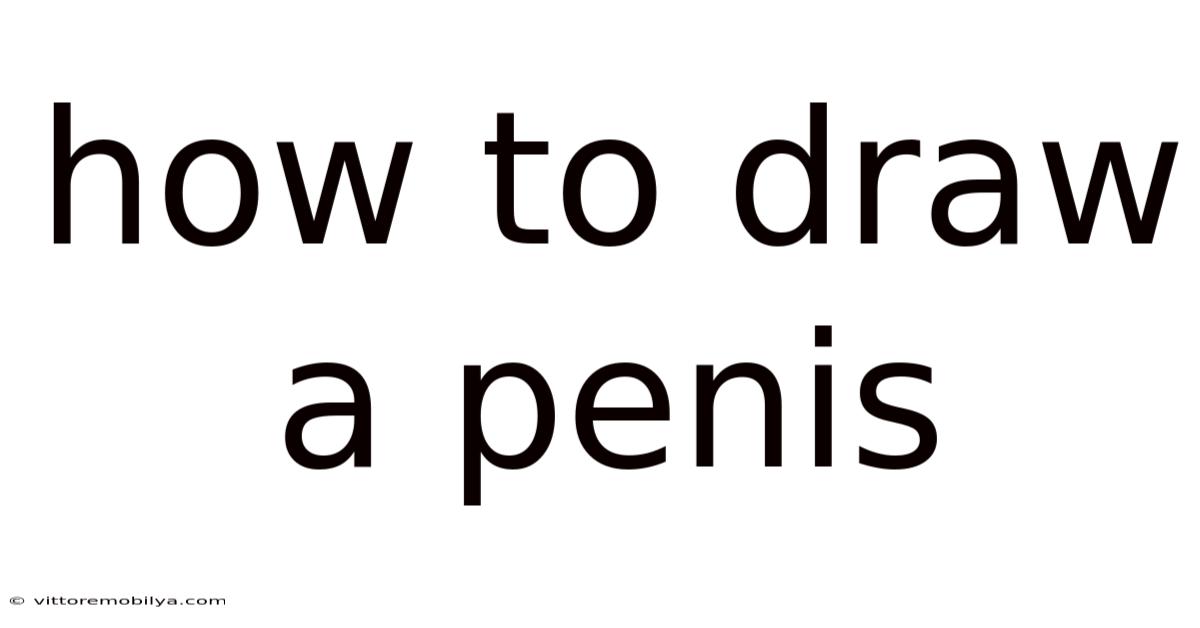How To Draw A Penis