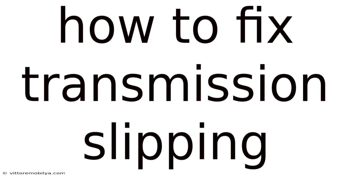 How To Fix Transmission Slipping