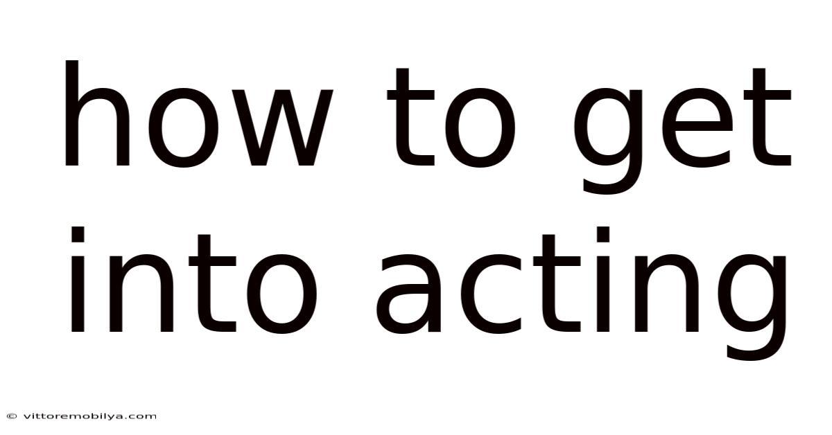 How To Get Into Acting