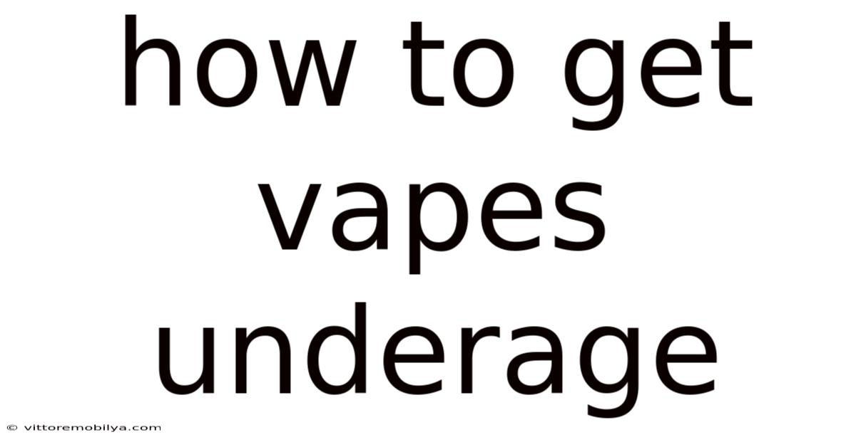 How To Get Vapes Underage