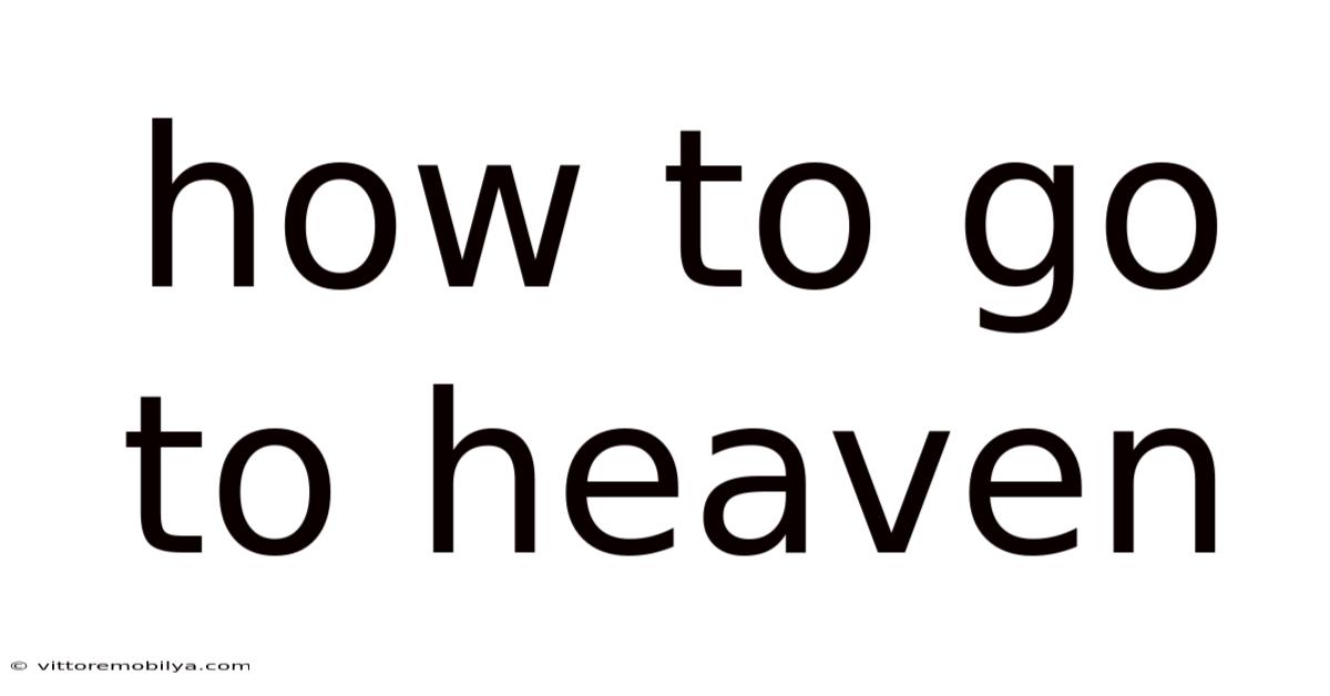 How To Go To Heaven