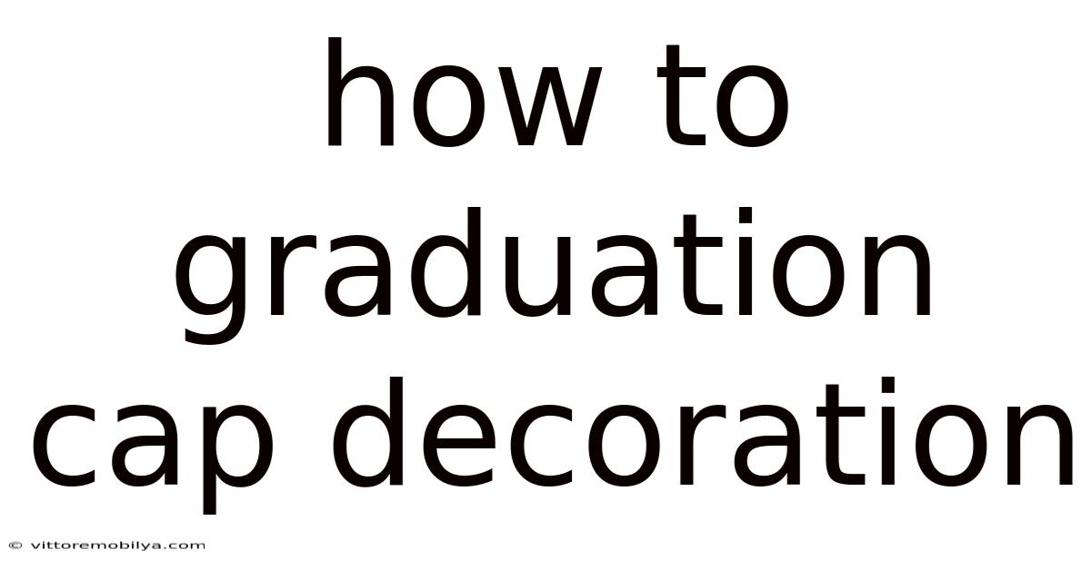 How To Graduation Cap Decoration