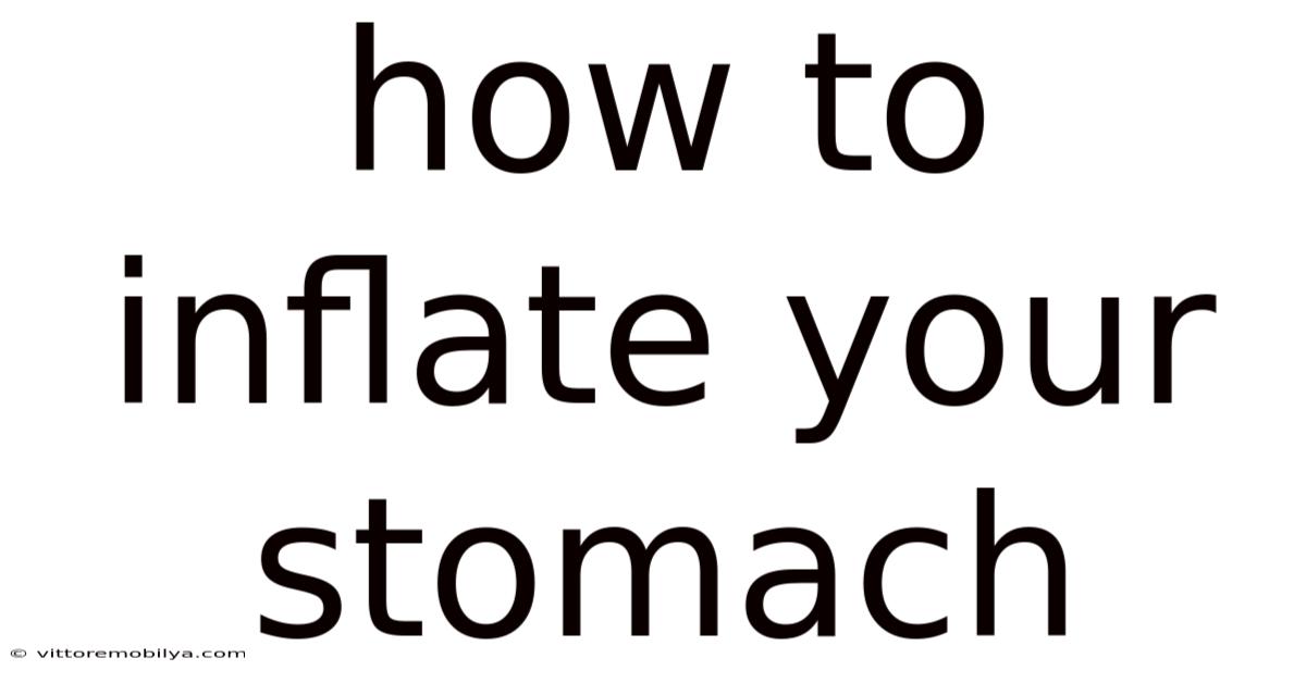 How To Inflate Your Stomach