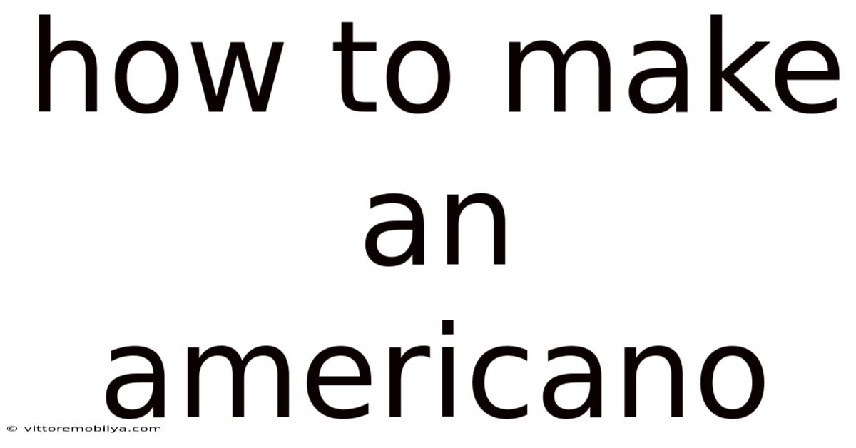 How To Make An Americano