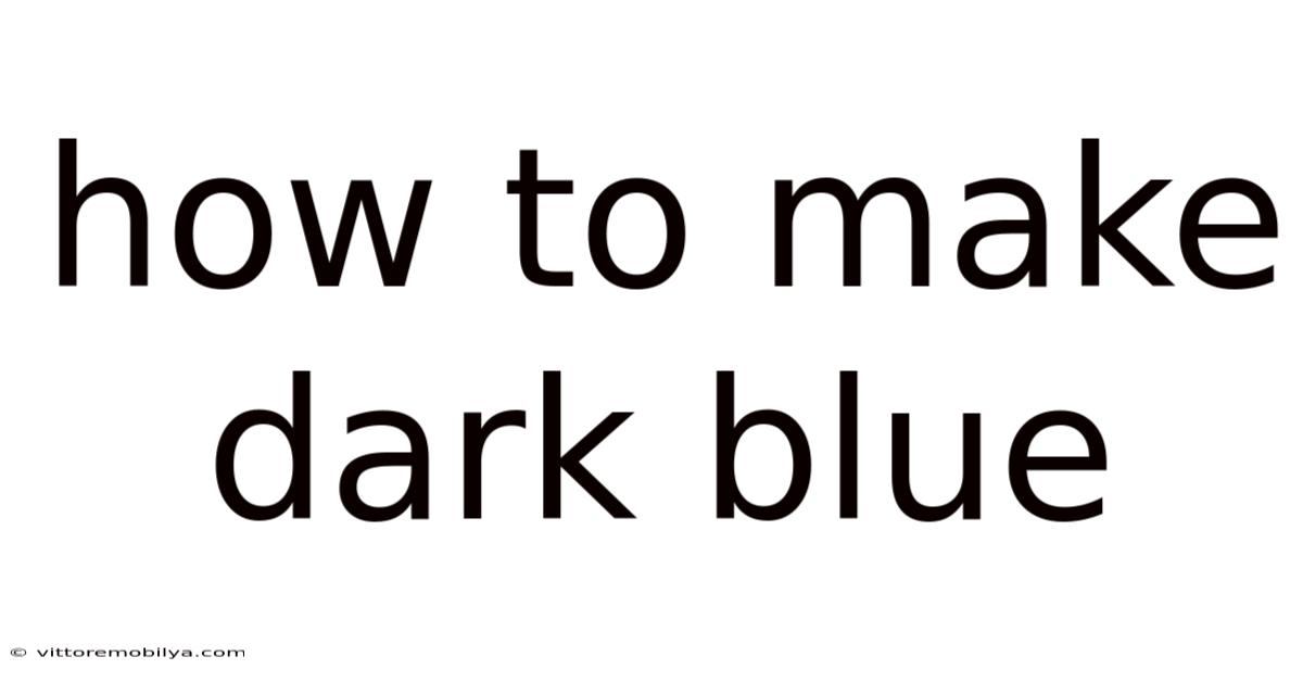 How To Make Dark Blue