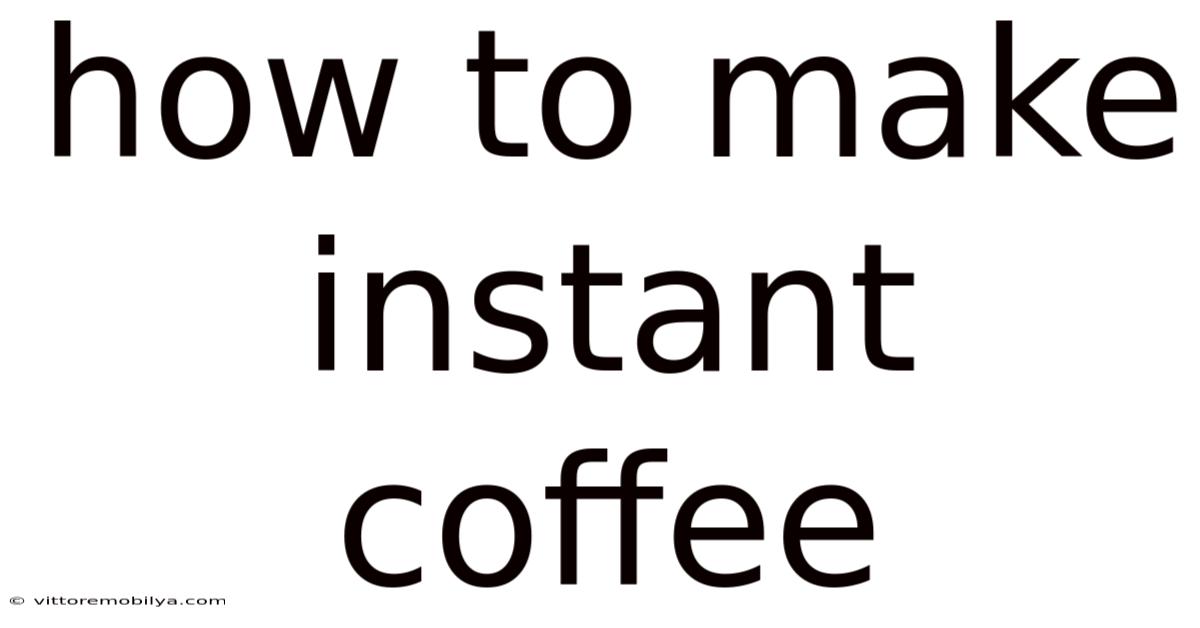 How To Make Instant Coffee