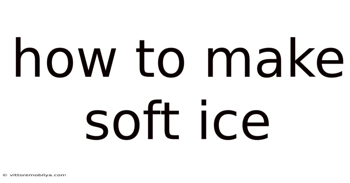 How To Make Soft Ice