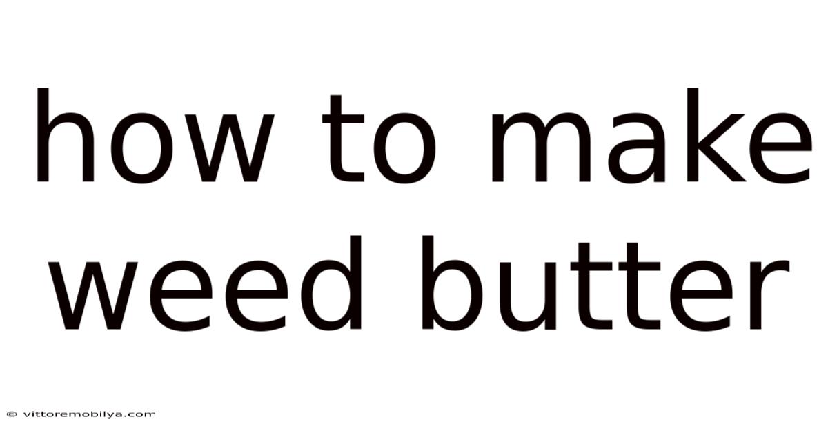 How To Make Weed Butter