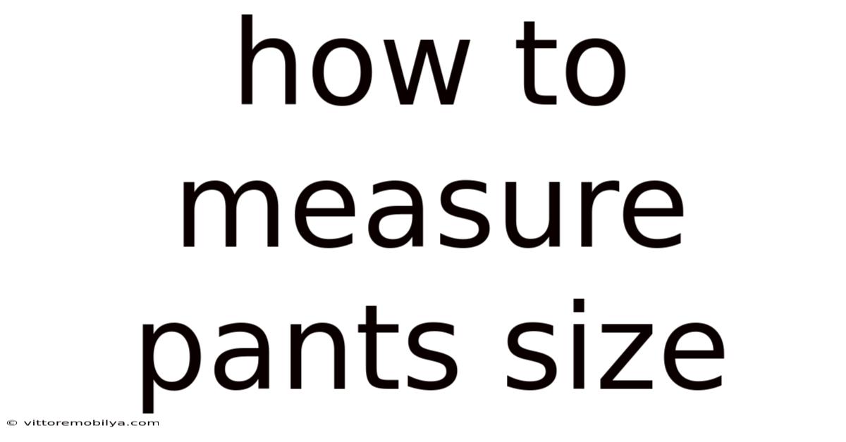 How To Measure Pants Size