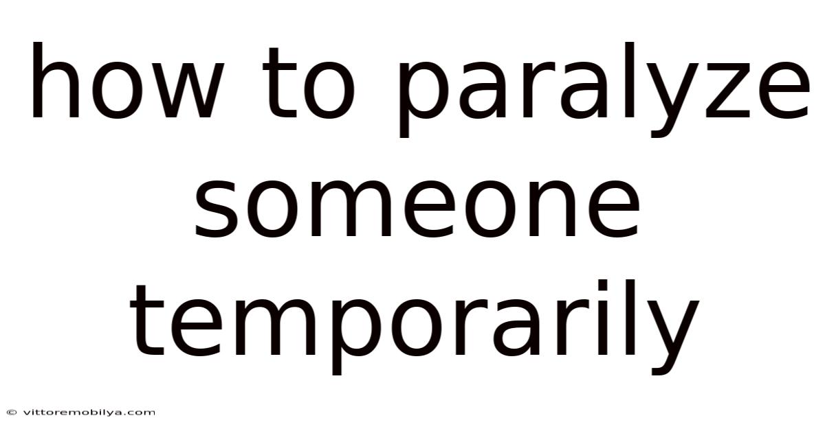 How To Paralyze Someone Temporarily