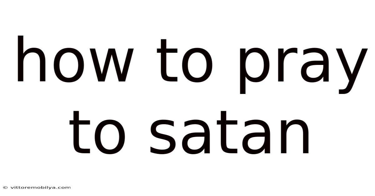 How To Pray To Satan