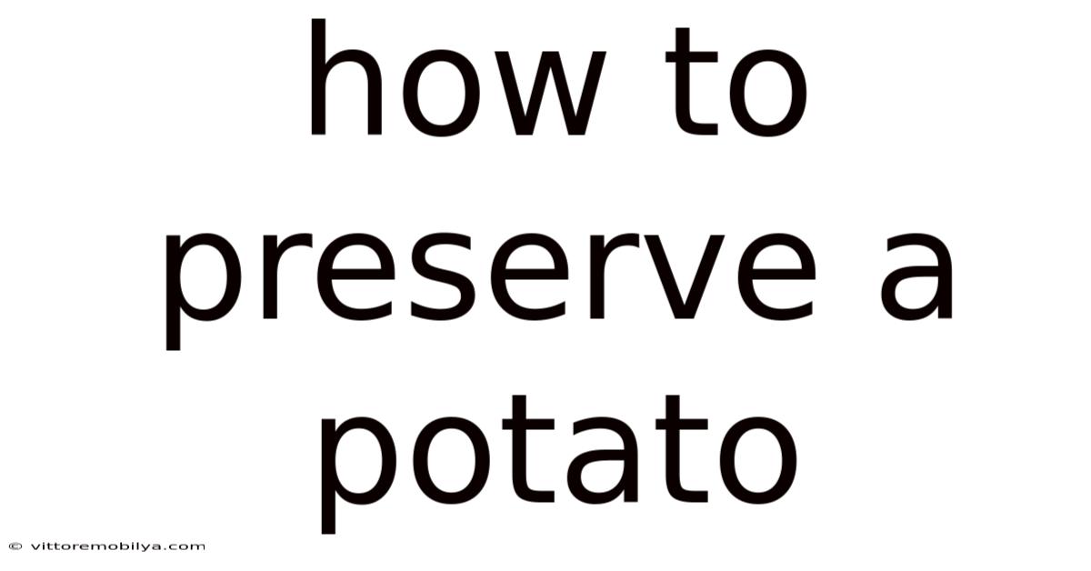 How To Preserve A Potato