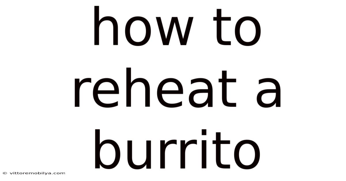 How To Reheat A Burrito