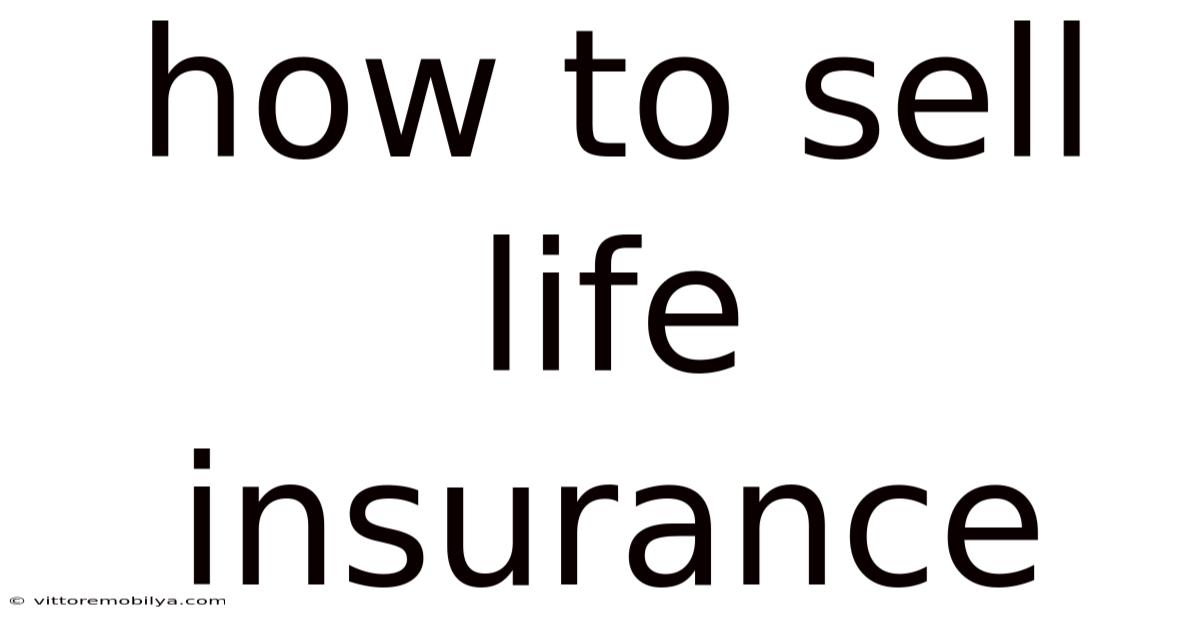 How To Sell Life Insurance