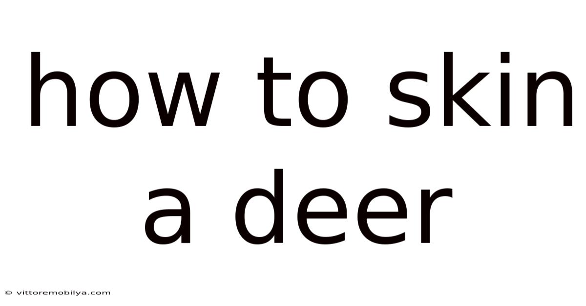 How To Skin A Deer