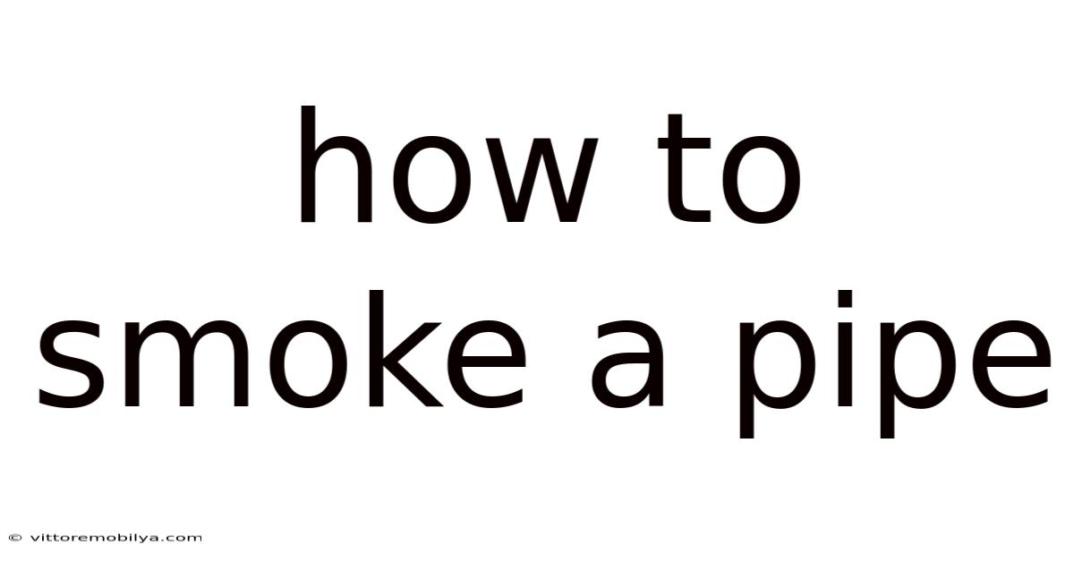 How To Smoke A Pipe