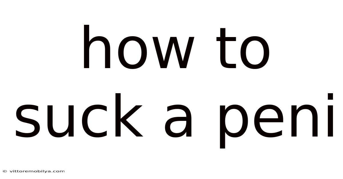 How To Suck A Peni