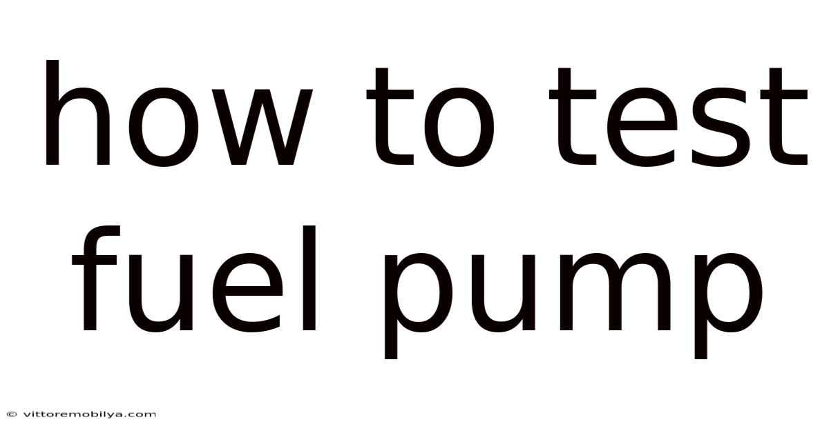 How To Test Fuel Pump