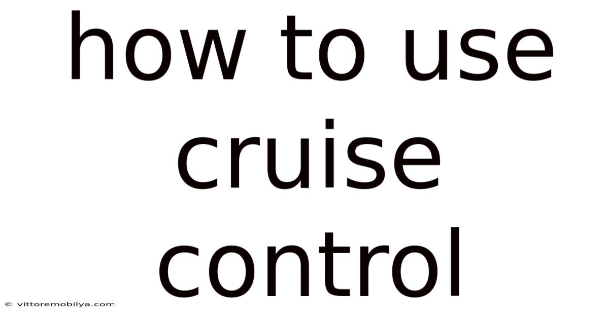 How To Use Cruise Control