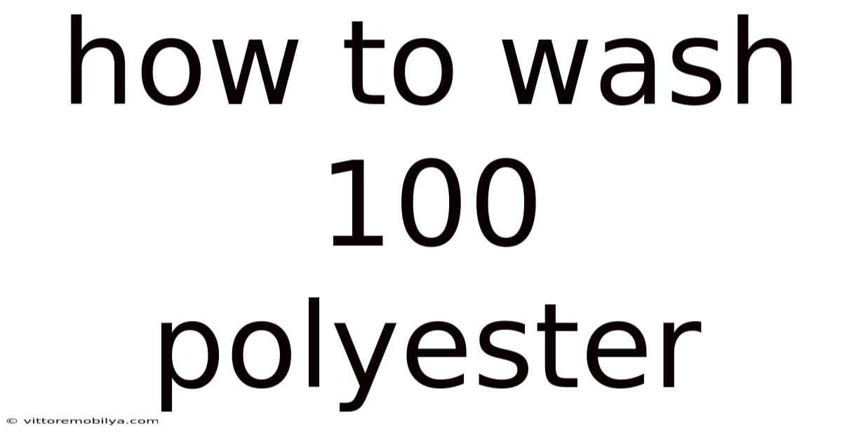 How To Wash 100 Polyester