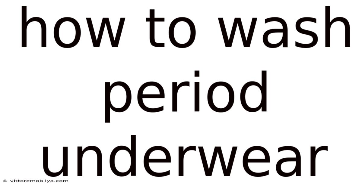 How To Wash Period Underwear
