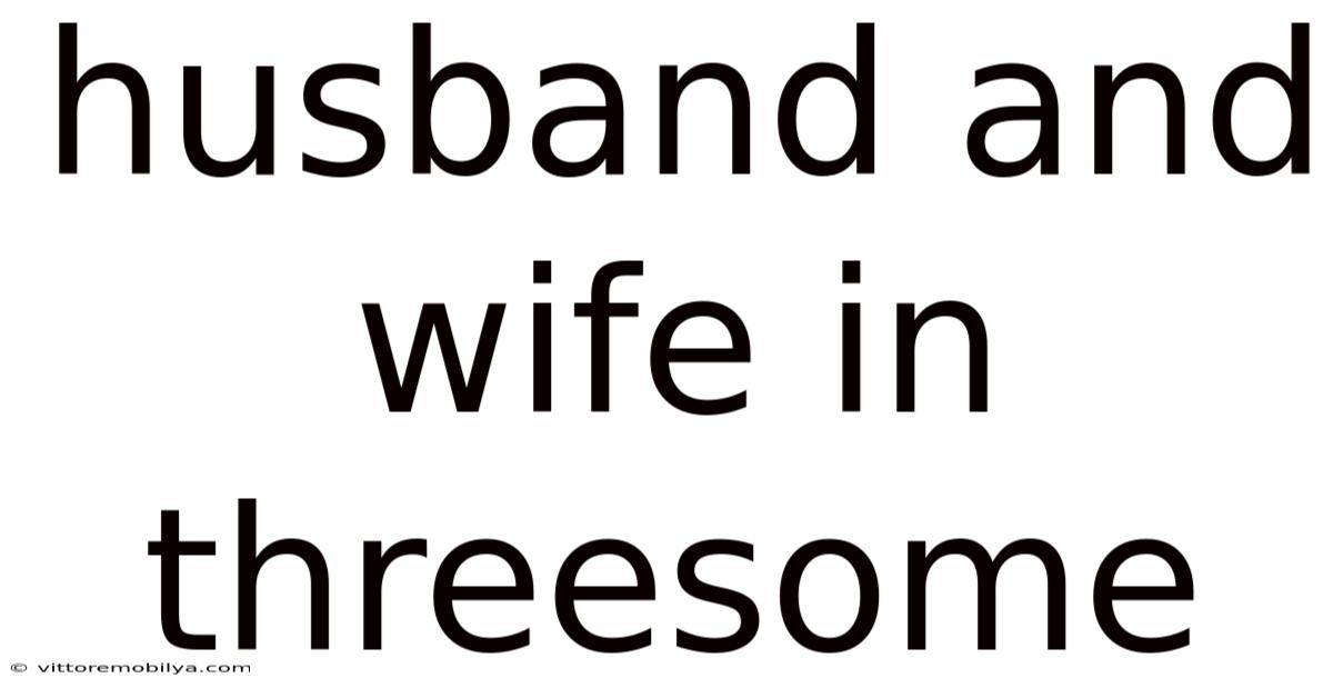 Husband And Wife In Threesome