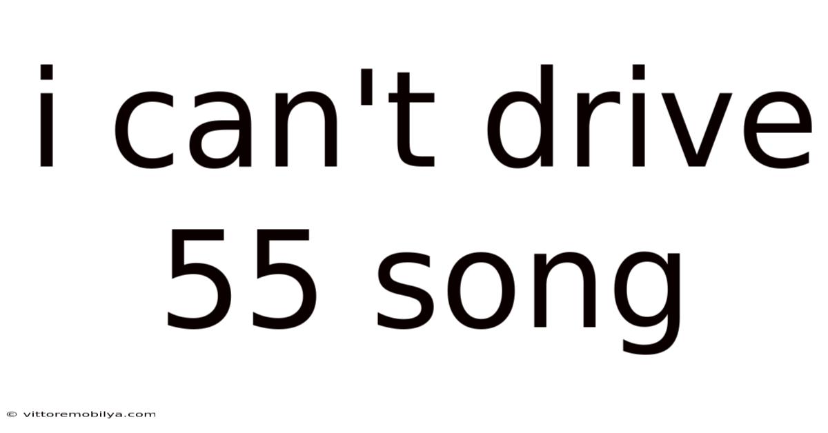 I Can't Drive 55 Song