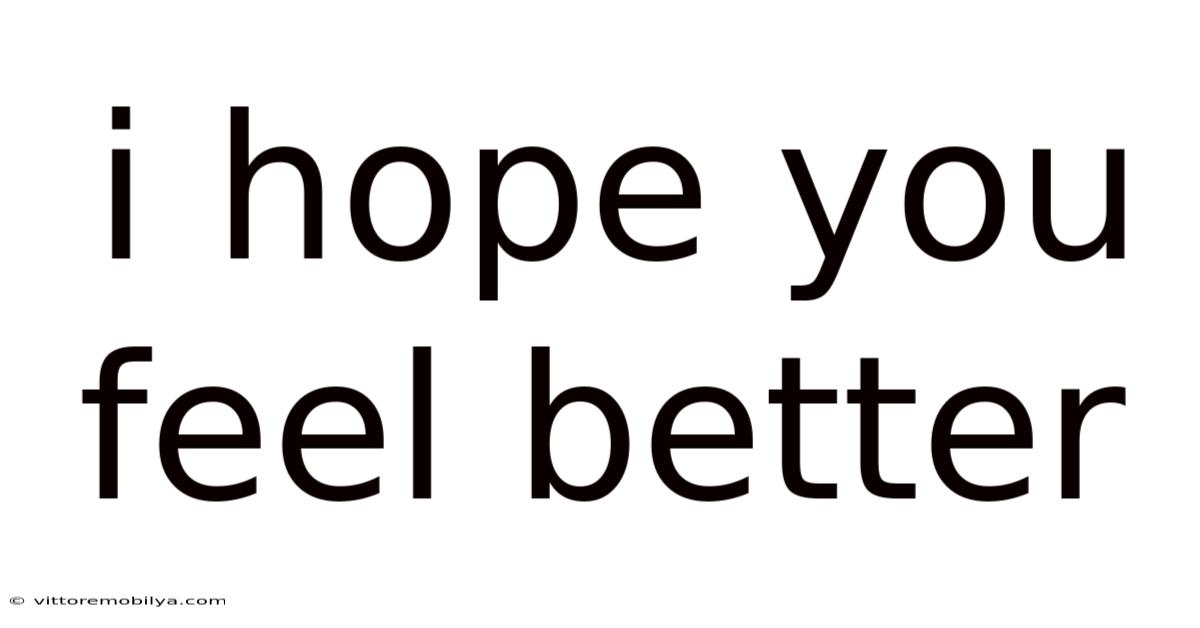 I Hope You Feel Better