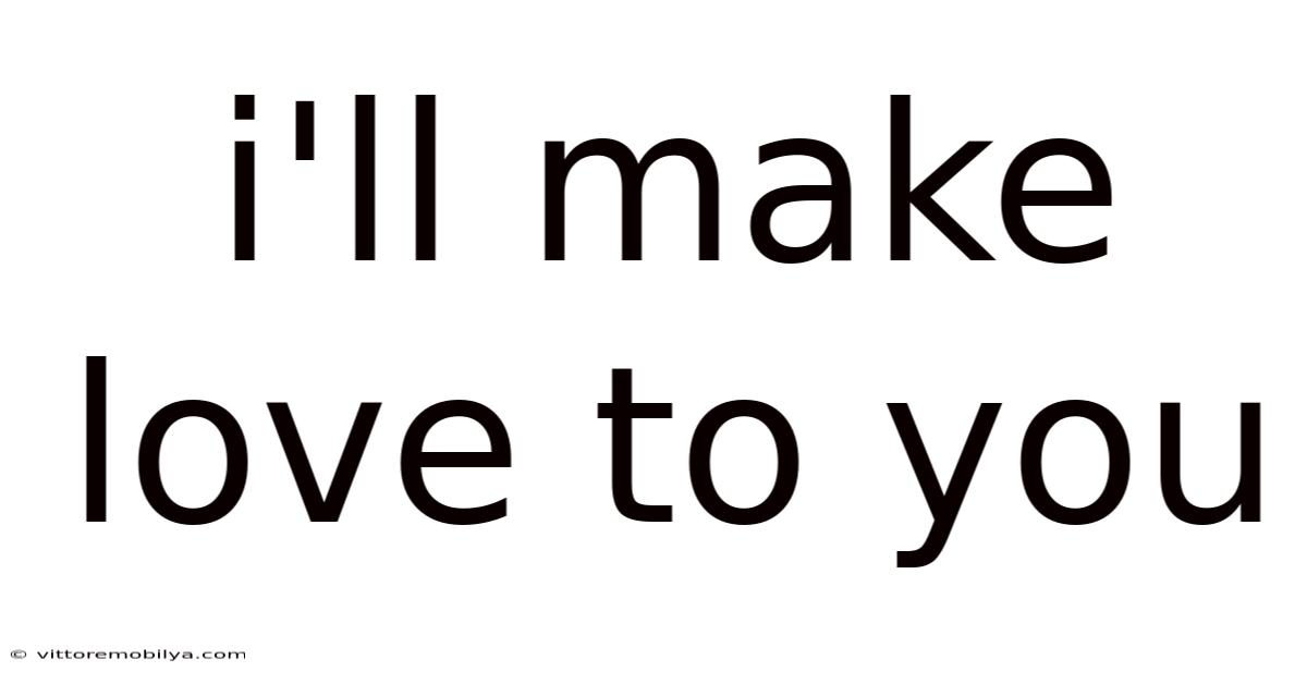 I'll Make Love To You