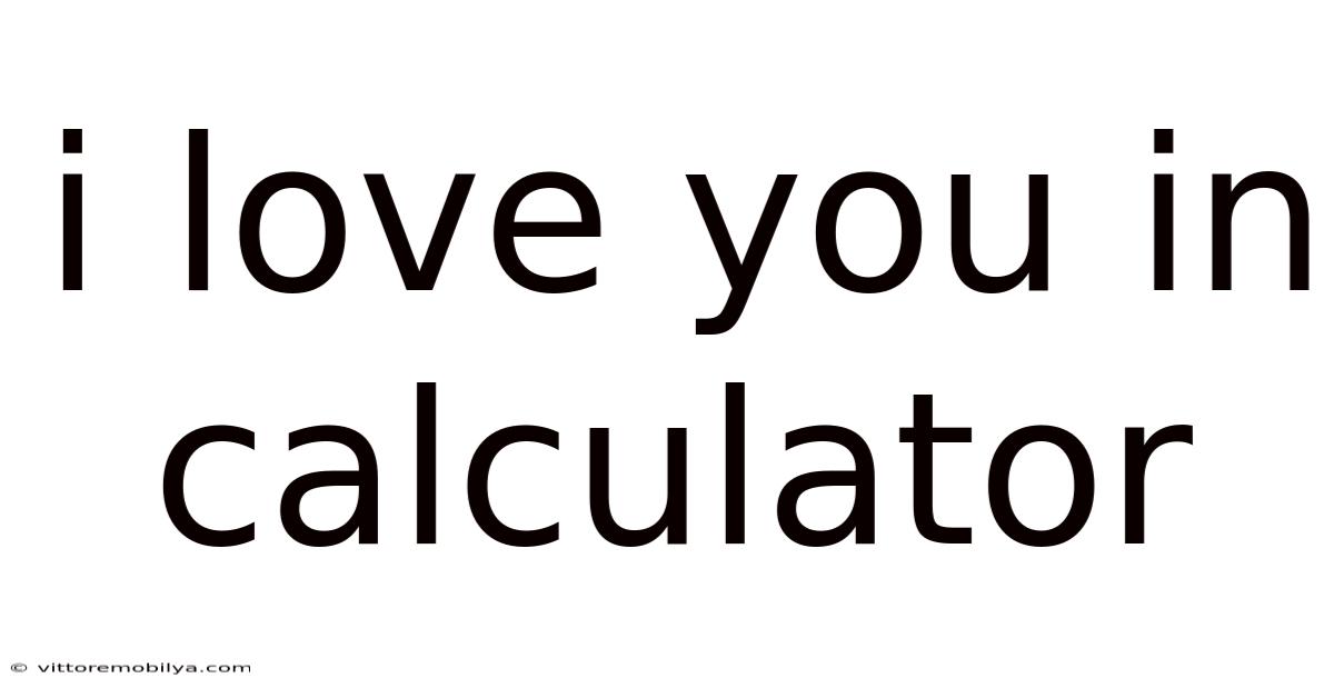 I Love You In Calculator