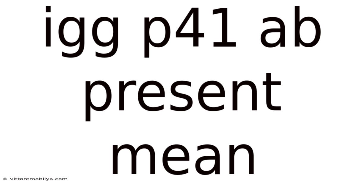 Igg P41 Ab Present Mean