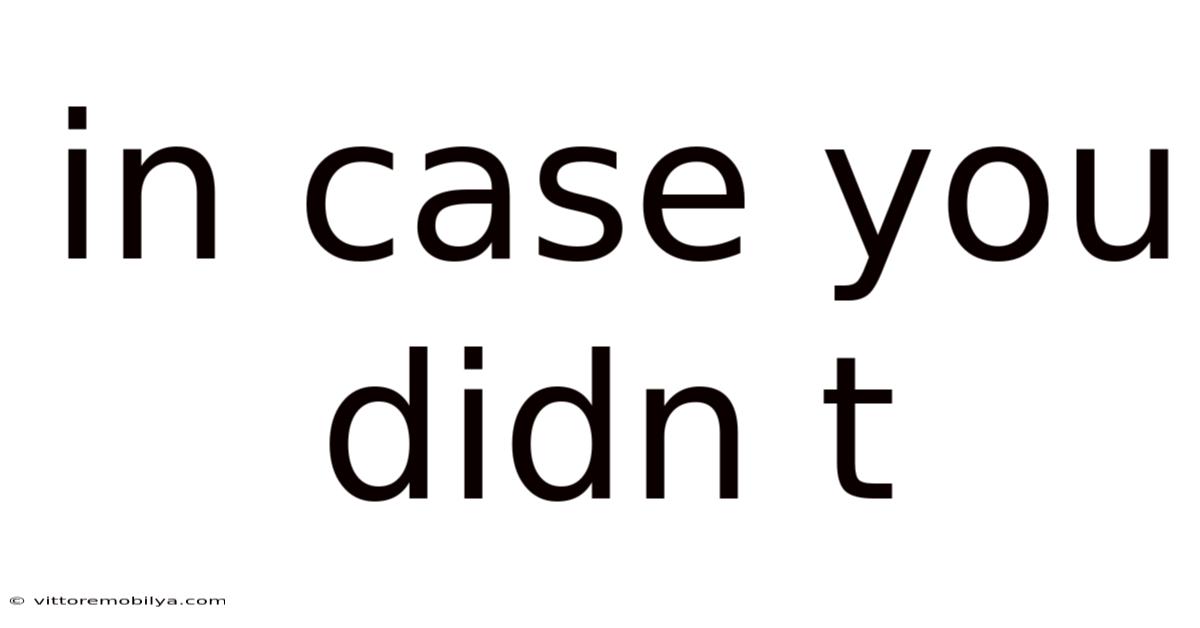 In Case You Didn T