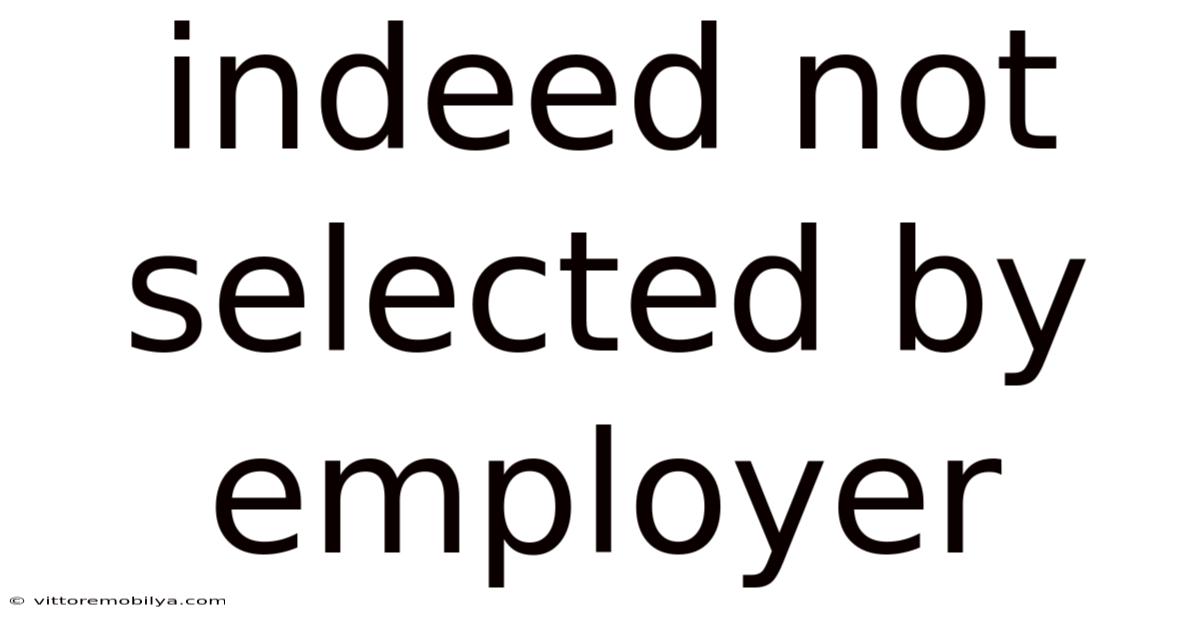 Indeed Not Selected By Employer