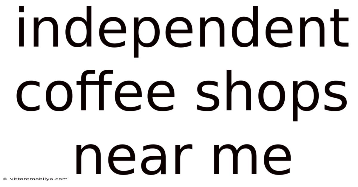 Independent Coffee Shops Near Me