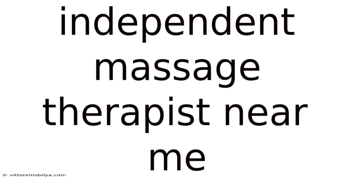 Independent Massage Therapist Near Me