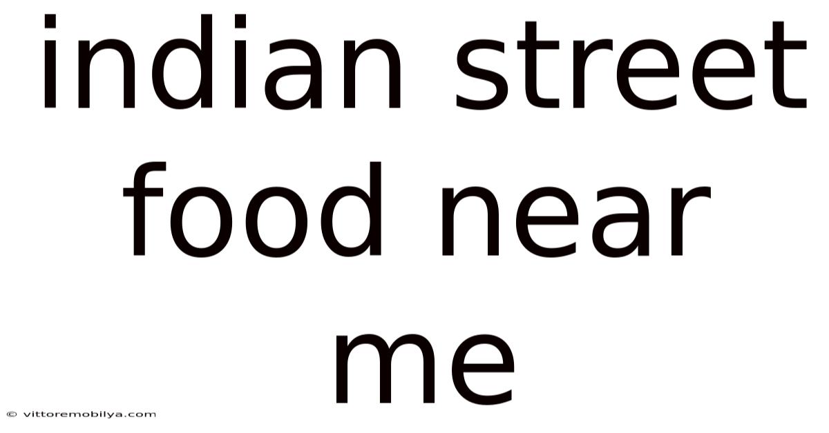 Indian Street Food Near Me